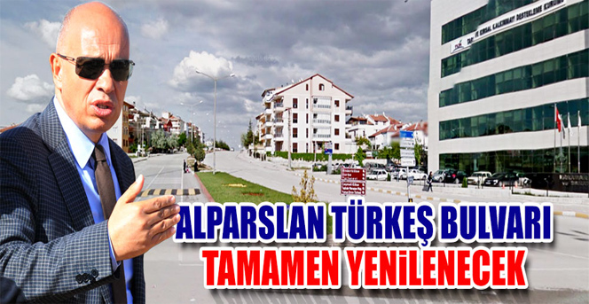 Alparslan Türkeş Bulvarı Tamamen Yenilenecek