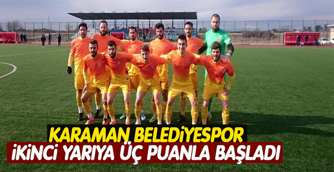 Karaman Belediyespor İkinci Yarıya Üç Puanla Başladı