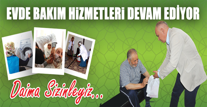 Evde Bakım Hizmeti Devam Ediyor