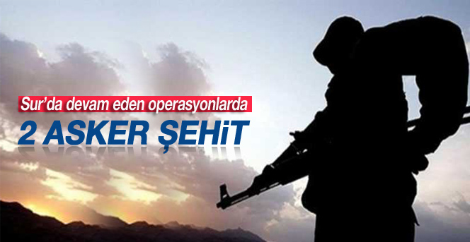 Sur’dan acı haber: 2 şehit