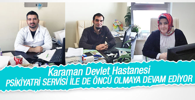 Devlet hastanesi Psikiyatri bölümüyle de öncü