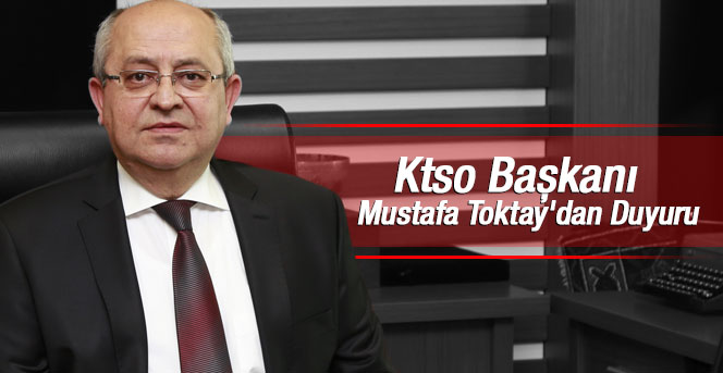 Ktso Başkanı Mustafa Toktay'dan Duyuru