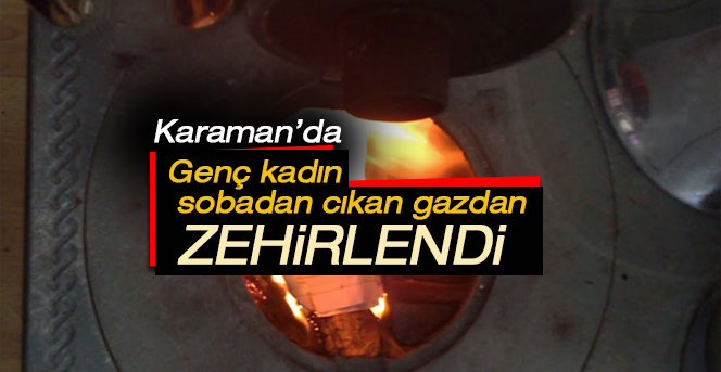 Karaman’da Soba Zehirlenmesi