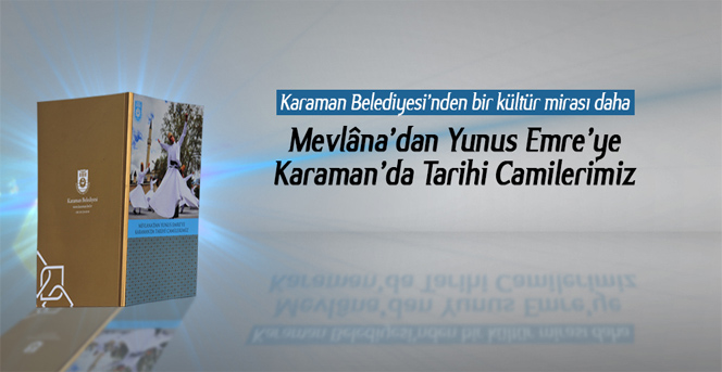 Mevlana’dan Yunus Emre’ye Karaman’da Tarihi Camilerimiz