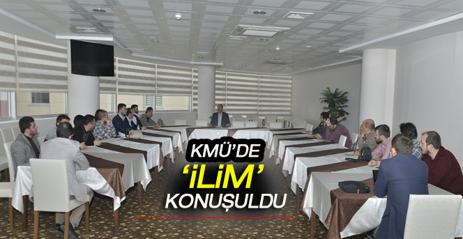 Kmü’de ‘İlim’ Kavramı Konuşuldu