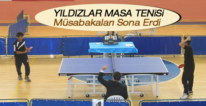 Yıldızlar Masa Tenisi Müsabakaları Sona Erdi