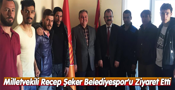 Milletvekili Recep Şeker Belediyespor’u Ziyaret Etti