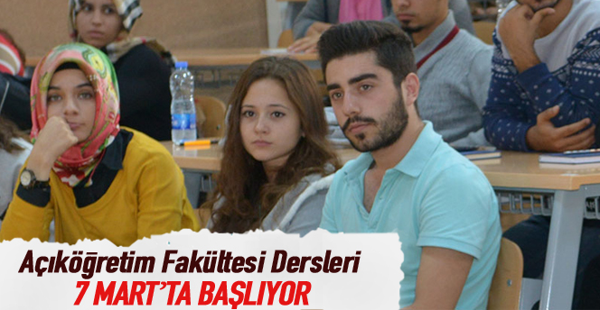 Açıköğretim Fakültesi Dersleri 07 Mart'ta Başlıyor