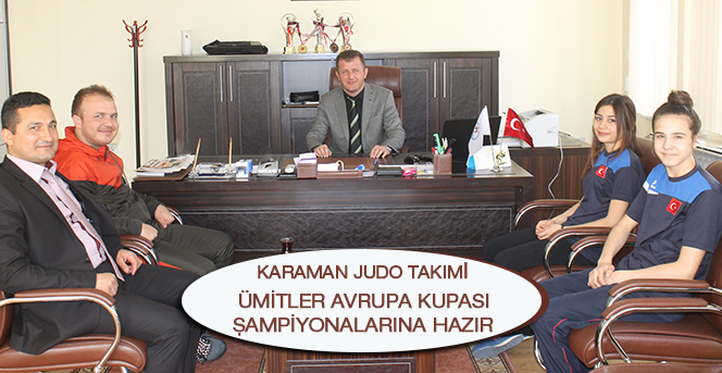 Karaman Judo Takımı Ümitler Avrupa Kupası Şampiyonalarına Hazır