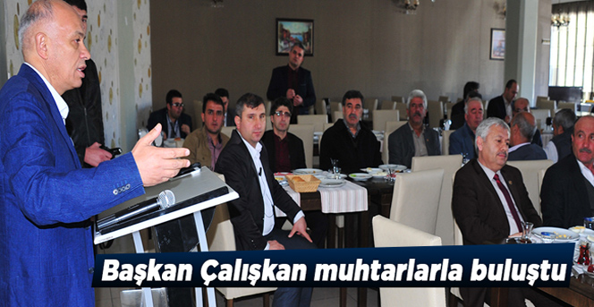 Başkan Çalışkan Muhtarlarla Buluştu