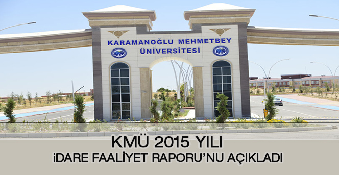 Kmü 2015 Yılı İdare Faaliyet Raporu Yayımlandı