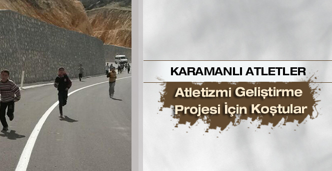 Karaman’da Atletler Atletizmi Geliştirme Projesi İçin Koştu