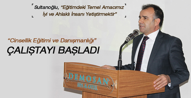 Cinsellik Eğitimi ve Danışmanlığı Eğitim Çalıştayı başladı.