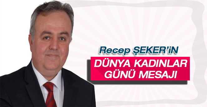 Şeker’in, Dünya Kadınlar Günü Mesajı