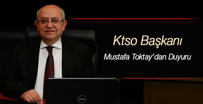 Ktso Başkanı Mustafa Toktay'dan Duyuru