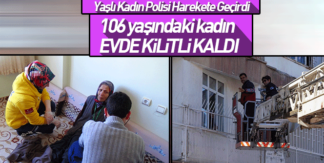 Evde Kilitli Kalan Yaşlı Kadın Polisi Harekete Geçirdi