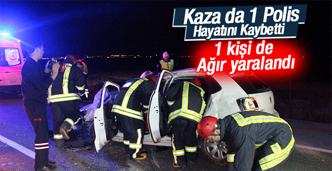 Trafik Kazasında 1 Polis Memuru Hayatını Kaybetti