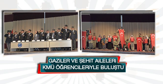 Gaziler Ve Şehit Aileleri Kmü Öğrencileriyle Buluştu