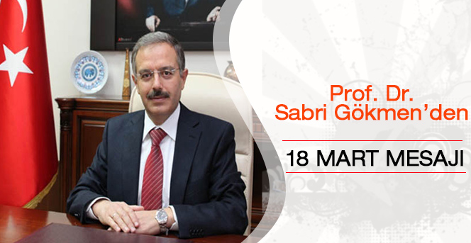 Kmü Rektörü Prof. Dr. Sabri Gökmen’den 18 Mart Mesajı