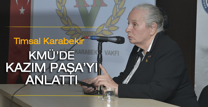 Timsal Karabekir Kmü’de Kazım Paşa’yı Anlattı