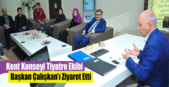 Kent Konseyi Tiyatro Ekibi Başkan Çalışkan’ı Ziyaret Etti