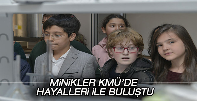 Minikler Kmü’de Hayalleri İle Buluştu