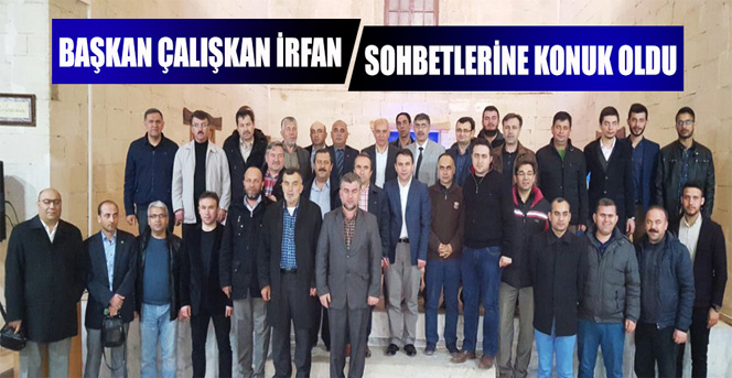 Başkan Çalışkan İrfan Sohbetlerine Konuk Oldu