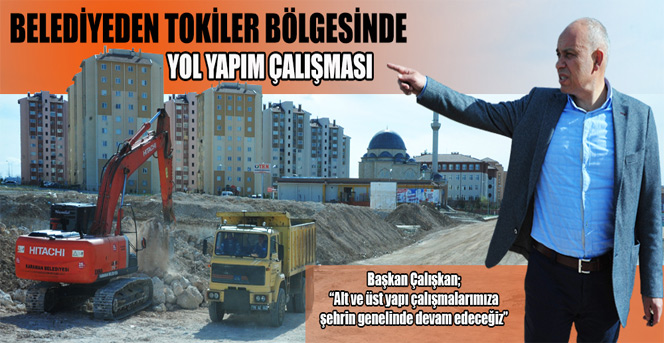 Belediyeden Tokiler Bölgesinde Yol Yapım Çalışması