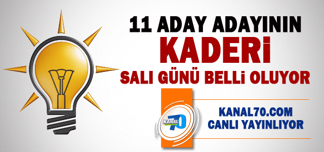 11 Aday adayının kaderi salı günü belli oluyor