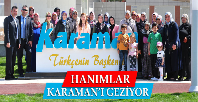 Hanımlar Karaman'ı Geziyor