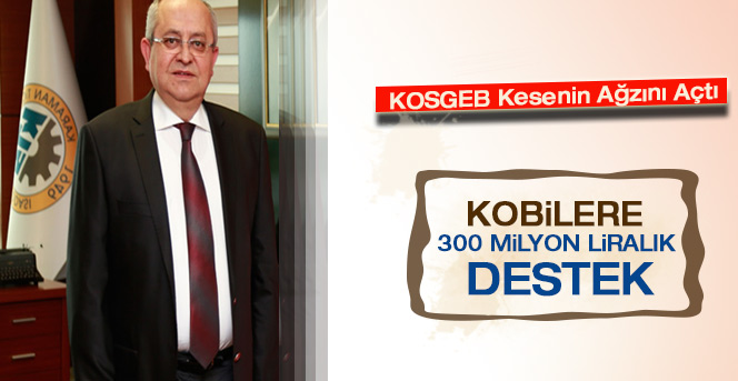 KOSGEB Kesenin Ağzını Açtı.