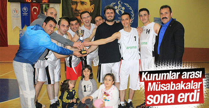 Kurumlar Arası Basketbol Müsabakaları Sona Erdi