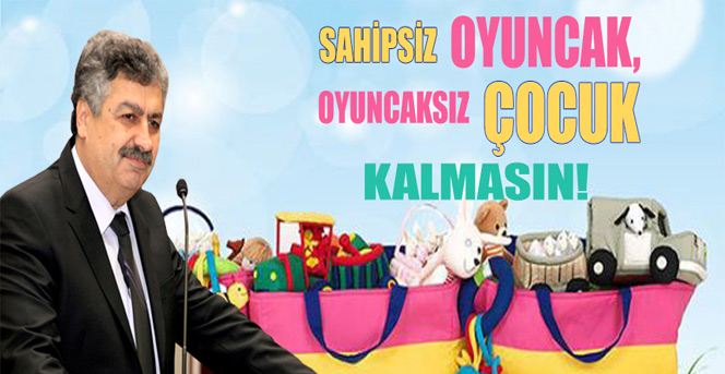 "Sahipsiz Oyuncak, Oyuncaksız Çocuk Kalmasın"