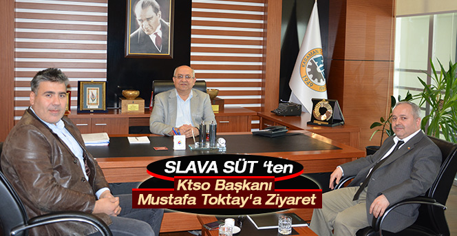 Slava Süt'ten Ktso Başkanı Mustafa Toktay'a Ziyaret.