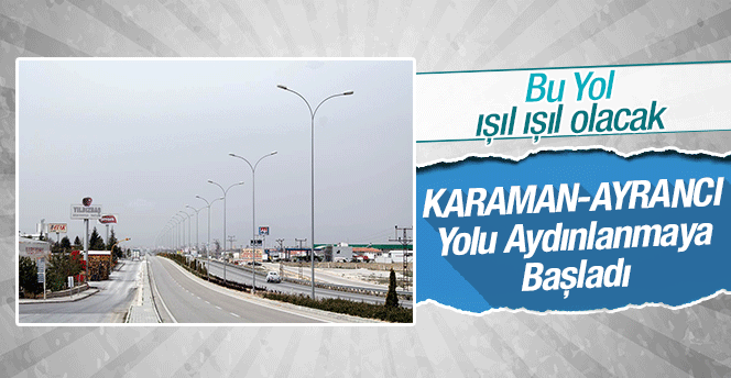 Karaman Ayrancı Yolu Aydınlanmaya Başladı