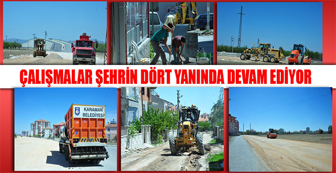 Çalışmalar Şehrin Dört Bir Yanında Devam Ediyor