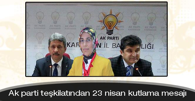 Ak parti teşkilatından 23 nisan kutlama mesajı