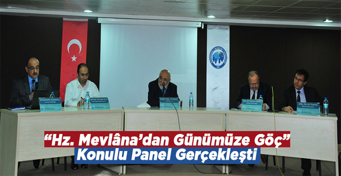 "Hz. Mevlana’dan Günümüze Göç” Konulu Panel Gerçekleşti