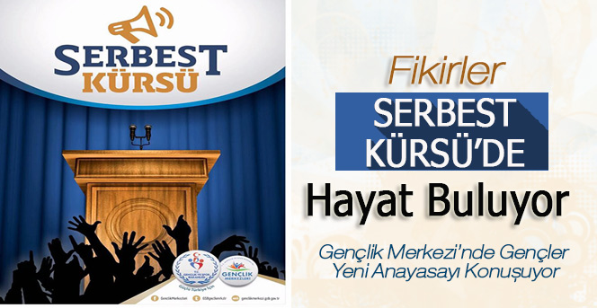 Fikirler Serbest Kürsü’de Hayat Buluyor