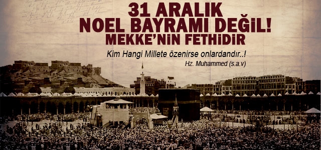 31 Aralık Mekkeʹnin Fethidir