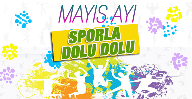 Mayıs Ayı Sporla Dolu Dolu