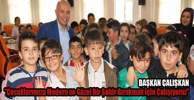 Başkan Çalışkan: “Çocuklarımıza Modern Ve Güzel Bir Şehir Bırakmak İçin Çalışıyoruz”