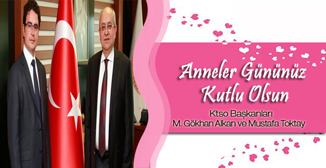 Ktso Başkanları'ndan Anneler Günü Kutlama Mesajı