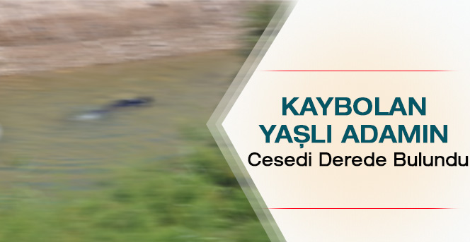 Kayıp Yaşlı Adamın Cesedi Derede Bulundu