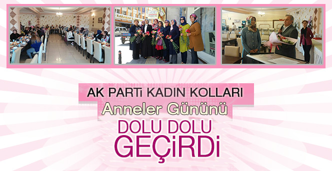 Ak Parti Kadın Kolları Anneler Gününü Dolu Dolu Geçirdi.