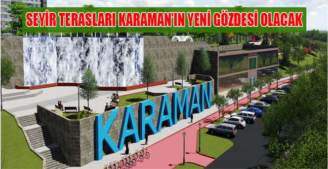 Seyir Terasları Karaman'ın Gözdesi Olacak