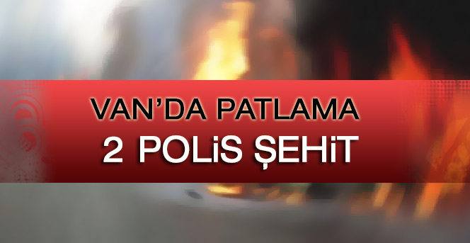 Van’da patlama: 2 şehit, 3 yaralı