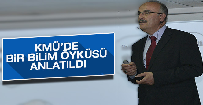 Kmü’de Bir Bilim Öyküsü Anlatıldı