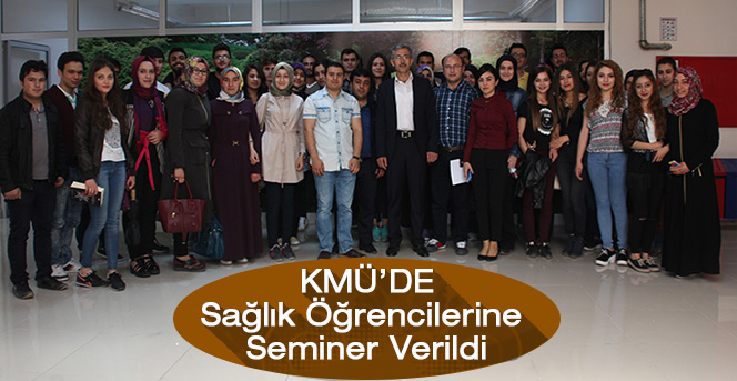 Kmü’de Sağlık Hizmetleri Meslek Yüksekokulu  Öğrencilerine Seminer