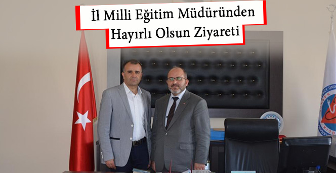 İl Milli Eğitim Müdüründen Ziyaret